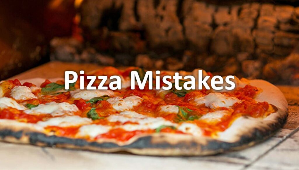 pizza mistakes - the pizza oven shop